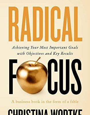 خرید و دانلود نسخه کامل کتاب Radical Focus SECOND EDITION: Achieving Your Most Important Goals with Objectives and Key Results (Empowered Teams) Kindle Edition