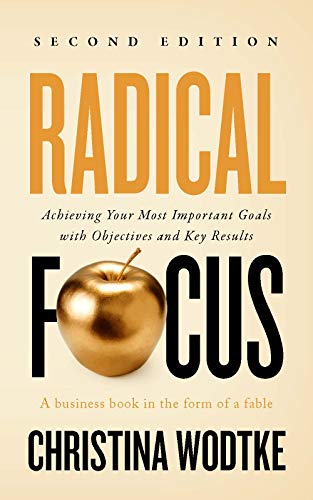 خرید و دانلود نسخه کامل کتاب Radical Focus SECOND EDITION: Achieving Your Most Important Goals with Objectives and Key Results (Empowered Teams) Kindle Edition_6a77f7543b1e9.jpeg خرید و دانلود نسخه کامل کتاب Radical Focus SECOND EDITION: Achieving Your Most Important Goals with Objectives and Key Results (Empowered Teams) Kindle Edition