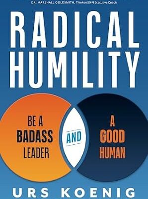 خرید و دانلود نسخه کامل کتاب Radical Humility: Be a Badass Leader and a Good Human