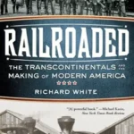 خرید و دانلود نسخه کامل کتاب Railroaded: The Transcontinentals and the Making of Modern America