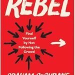 خرید و دانلود نسخه کامل کتاب Rebel: Find Yourself by Not Following the Crowd