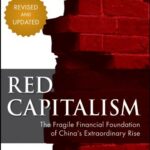 خرید و دانلود نسخه کامل کتاب Red Capitalism: The Fragile Financial Foundation of China’s Extraordinary Rise Kindle Edition