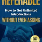 خرید و دانلود نسخه کامل کتاب Referable: How to Get Unlimited Introductions Without Even Asking