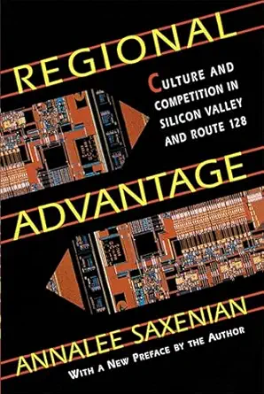 خرید و دانلود نسخه کامل کتاب Regional Advantage: Culture and Competition in Silicon Valley and Route 128, With a New Preface by the Author_6a6e3d631eb6e.webp خرید و دانلود نسخه کامل کتاب Regional Advantage: Culture and Competition in Silicon Valley and Route 128, With a New Preface by the Author