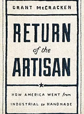 خرید و دانلود نسخه کامل کتاب Return of the Artisan: How America Went from Industrial to Handmade