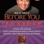 خرید و دانلود نسخه کامل کتاب Rich Dad’s Before You Quit Your Job: 10 Real-Life Lessons Every Entrepreneur Should Know About Building a Million-Dollar Business
