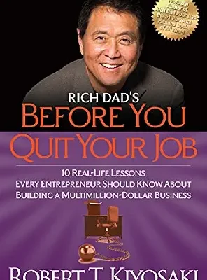 خرید و دانلود نسخه کامل کتاب Rich Dad’s Before You Quit Your Job: 10 Real-Life Lessons Every Entrepreneur Should Know About Building a Million-Dollar Business