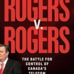 خرید و دانلود نسخه کامل کتاب Rogers v. Rogers: The Battle for Control of Canada’s Telecom Empire