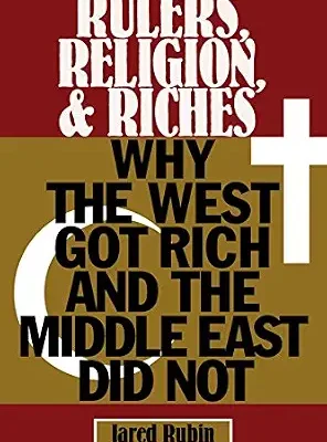 خرید و دانلود نسخه کامل کتاب Rulers, Religion, and Riches: Why the West Got Rich and the Middle East Did Not (Cambridge Studies in Economics, Choice, and Society)