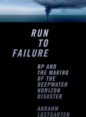 خرید و دانلود نسخه کامل کتاب Run to Failure: BP and the Making of the Deepwater Horizon Disaster