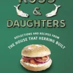 خرید و دانلود نسخه کامل کتاب Russ & Daughters: Reflections and Recipes from the House That Herring Built