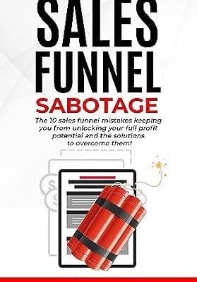 خرید و دانلود نسخه کامل کتاب Sales Funnel Sabotage: Are These 10 Common Mistakes Holding Your Business Back? (The Internet Marketing Starter Pack Book 3)