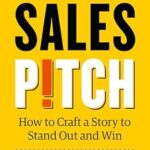 خرید و دانلود نسخه کامل کتاب Sales Pitch: How to Craft a Story to Stand Out and Win