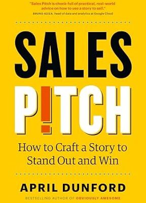 خرید و دانلود نسخه کامل کتاب Sales Pitch: How to Craft a Story to Stand Out and Win