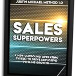 خرید و دانلود نسخه کامل کتاب Sales Superpowers: A New Outbound Operating System To Drive Explosive Pipeline Growth (Justin Michael Method Book 1)