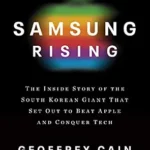 خرید و دانلود نسخه کامل کتاب Samsung Rising: The Inside Story of the South Korean Giant That Set Out to Beat Apple and Conquer Tech