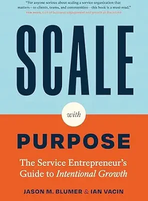 خرید و دانلود نسخه کامل کتاب Scale with Purpose: The Service Entrepreneur’s Guide to Intentional Growth