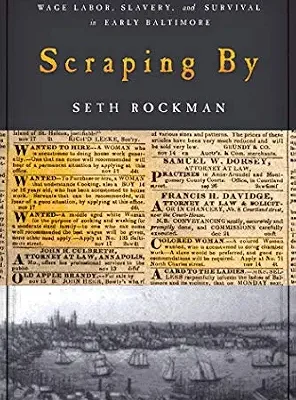 خرید و دانلود نسخه کامل کتاب Scraping By: Wage Labor, Slavery, and Survival in Early Baltimore (Studies in Early American Economy and Society from the Library Company of Philadelphia)