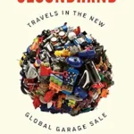خرید و دانلود نسخه کامل کتاب Secondhand: Travels in the New Global Garage Sale