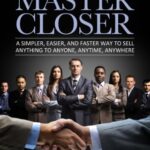 خرید و دانلود نسخه کامل کتاب Secrets of a Master Closer: A Simpler, Easier, and Faster Way to Sell Anything to Anyone, Anytime, Anywhere: (Sales Book, Sales Training, Telemarketing, … Techniques, Sales Tips, Sales Management) Kindle Edition