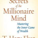 خرید و دانلود نسخه کامل کتاب Secrets of the Millionaire Mind: Mastering the Inner Game of Wealth Kindle Edition