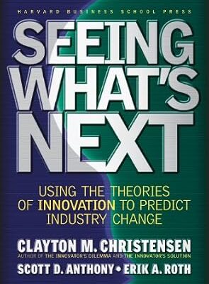 خرید و دانلود نسخه کامل کتاب Seeing What’s Next: Using the Theories of Innovation to Predict Industry Change