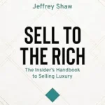 خرید و دانلود نسخه کامل کتاب Sell to the Rich: The Insider’s Handbook to Selling Luxury