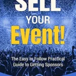 خرید و دانلود نسخه کامل کتاب Sell Your Event!: The Easy To Follow Practical Guide To Getting Sponsors