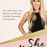 خرید و دانلود نسخه کامل کتاب She Means Business: Turn Your Ideas into Reality and Become a Wildly Successful Entrepreneur