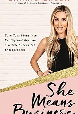 خرید و دانلود نسخه کامل کتاب She Means Business: Turn Your Ideas into Reality and Become a Wildly Successful Entrepreneur