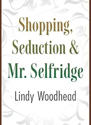 خرید و دانلود نسخه کامل کتاب Shopping, Seduction & Mr. Selfridge