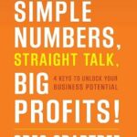 خرید و دانلود نسخه کامل کتاب Simple Numbers, Straight Talk, Big Profits!: 4 Keys to Unlock Your Business Potential