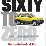 خرید و دانلود نسخه کامل کتاب Sixty to Zero: An Inside Look at the Collapse of General Motors–and the Detroit Auto Industry