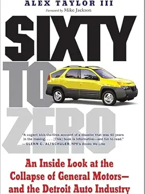 خرید و دانلود نسخه کامل کتاب Sixty to Zero: An Inside Look at the Collapse of General Motors–and the Detroit Auto Industry