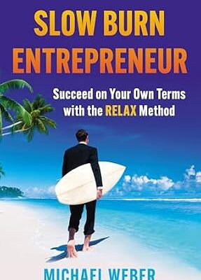 خرید و دانلود نسخه کامل کتاب Slow Burn Entrepreneur: Succeed on Your Own Terms with the RELAX Method