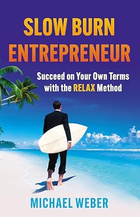 خرید و دانلود نسخه کامل کتاب Slow Burn Entrepreneur: Succeed on Your Own Terms with the RELAX Method_6a6faeb65040f.jpeg خرید و دانلود نسخه کامل کتاب Slow Burn Entrepreneur: Succeed on Your Own Terms with the RELAX Method