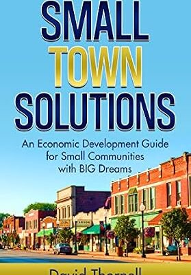 خرید و دانلود نسخه کامل کتاب Small Town Solutions : An Economic Development Guide for Small Communities with BIG Dreams