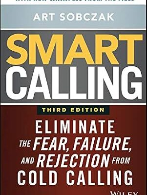 خرید و دانلود نسخه کامل کتاب Smart Calling: Eliminate the Fear, Failure, and Rejection from Cold Calling
