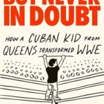 خرید و دانلود نسخه کامل کتاب Sometimes Wrong but Never in Doubt: How a Cuban Kid from Queens Transformed WWE