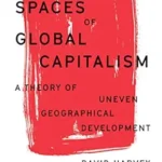 خرید و دانلود نسخه کامل کتاب Spaces of Global Capitalism: A Theory of Uneven Geographical Development