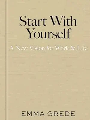 خرید و دانلود نسخه کامل کتاب Start With Yourself: A New Vision for Work & Life