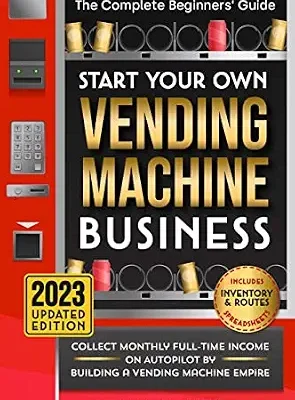 خرید و دانلود نسخه کامل کتاب Start Your Own Vending Machine Business: Collect Monthly Full-Time Income on Autopilot by Building a Vending Machine Empire | The Complete Beginners’ Guide | Includes Inventory & Routes Spreadsheets