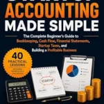 خرید و دانلود نسخه کامل کتاب Startup Accounting Made Simple: The Complete Beginner’s Guide to Bookkeeping, Cash Flow, Financial Statements, Startup Taxes, and Building a Profitable … Business Accounting & Tax Series Book 13)