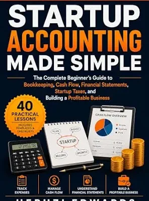 خرید و دانلود نسخه کامل کتاب Startup Accounting Made Simple: The Complete Beginner’s Guide to Bookkeeping, Cash Flow, Financial Statements, Startup Taxes, and Building a Profitable … Business Accounting & Tax Series Book 13)