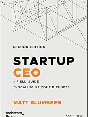 خرید و دانلود نسخه کامل کتاب Startup CEO: A Field Guide to Scaling Up Your Business (Techstars)