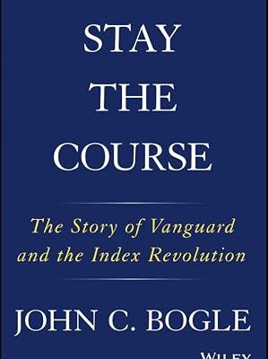 خرید و دانلود نسخه کامل کتاب Stay the Course: The Story of Vanguard and the Index Revolution