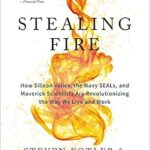 خرید و دانلود نسخه کامل کتاب Stealing Fire: How Silicon Valley, the Navy SEALs, and Maverick Scientists Are Revolutionizing the Way We Live and Work