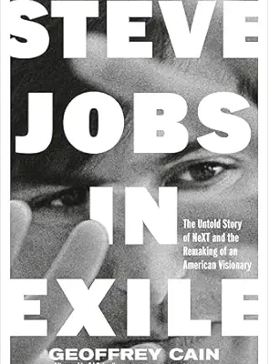 خرید و دانلود نسخه کامل کتاب Steve Jobs in Exile: The Untold Story of NeXT and the Remaking of an American Visionary