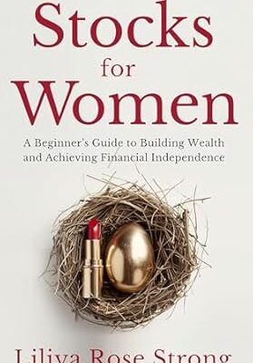 خرید و دانلود نسخه کامل کتاب Stocks for Women: A Beginner’s Guide to Building Wealth and Achieving Financial Independence