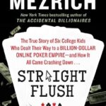 خرید و دانلود نسخه کامل کتاب Straight Flush: The True Story of Six College Friends Who Dealt Their Way to a Billion-Dollar Online Poker Empire–and How It All Came Crashing Down . . .